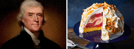 President Thomas Jefferson’s love for ice cream might have led to the creation of Baked Alaska